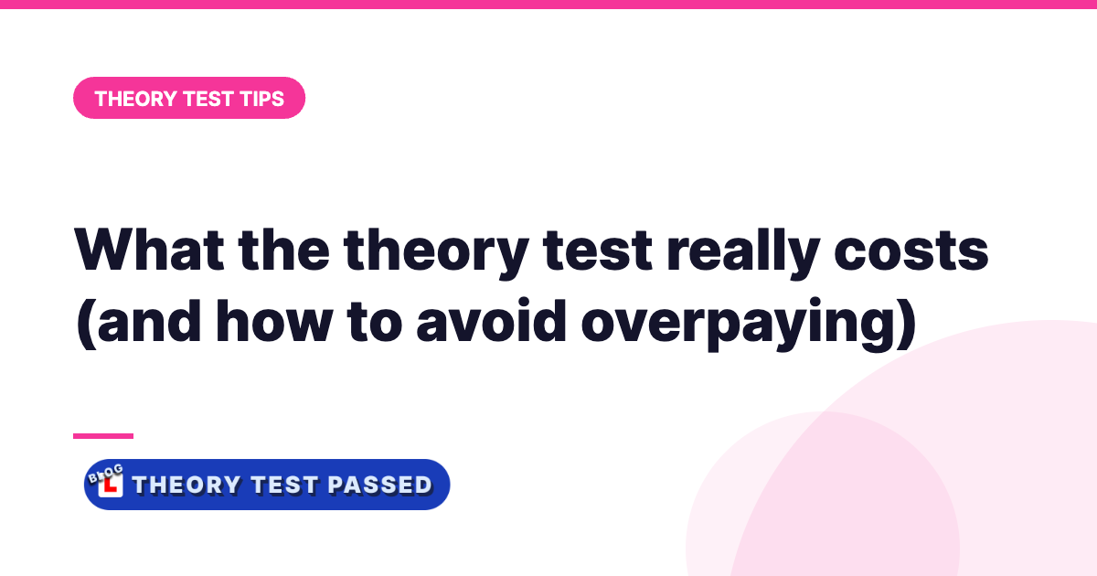 What the theory test really costs (and how to avoid overpaying)