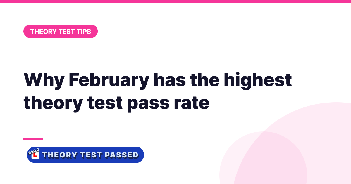 Why February has the highest theory test pass rate