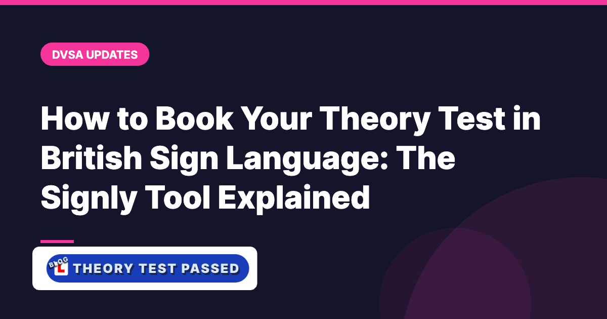 How to Book Your Theory Test in British Sign Language: The Signly Tool Explained