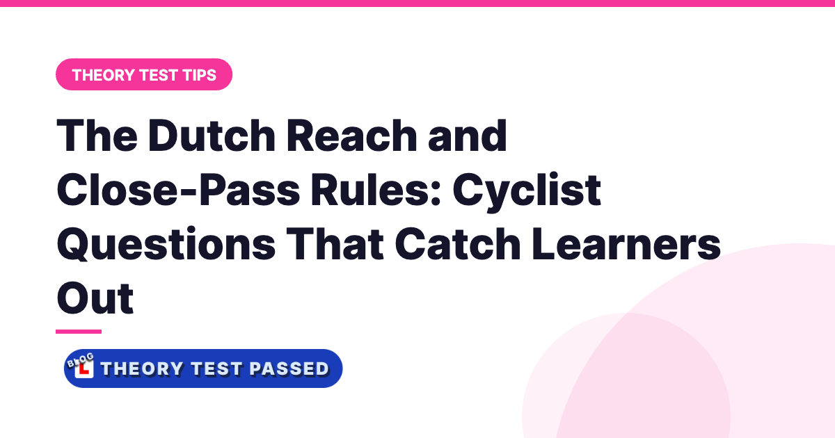 The Dutch Reach and Close-Pass Rules: Cyclist Questions That Catch Learners Out