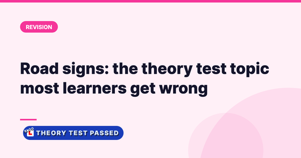Road signs: the theory test topic most learners get wrong