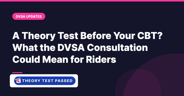 A Theory Test Before Your CBT? What the DVSA Consultation Could Mean for Riders