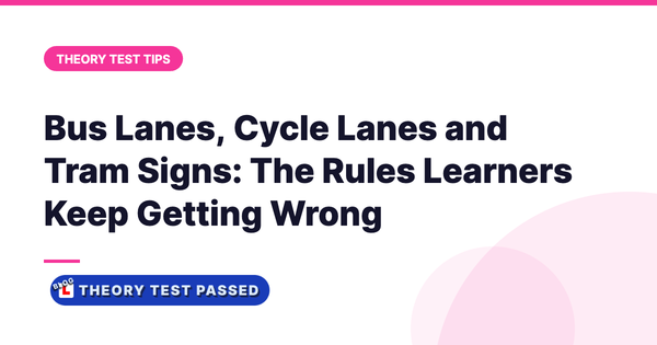 Bus Lanes, Cycle Lanes and Tram Signs: The Rules Learners Keep Getting Wrong