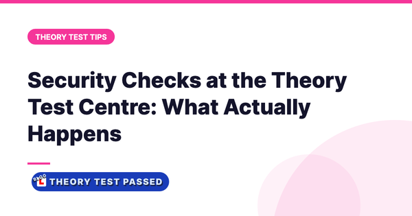 Security Checks at the Theory Test Centre: What Actually Happens