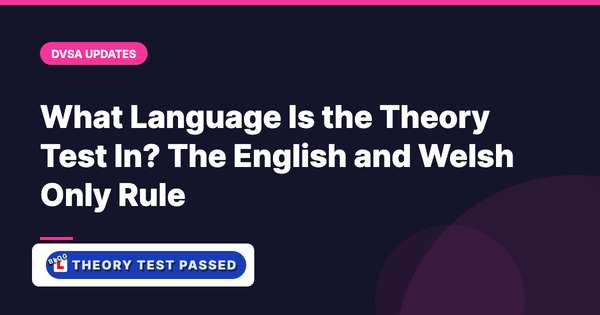What Language Is the Theory Test In? The English and Welsh Only Rule